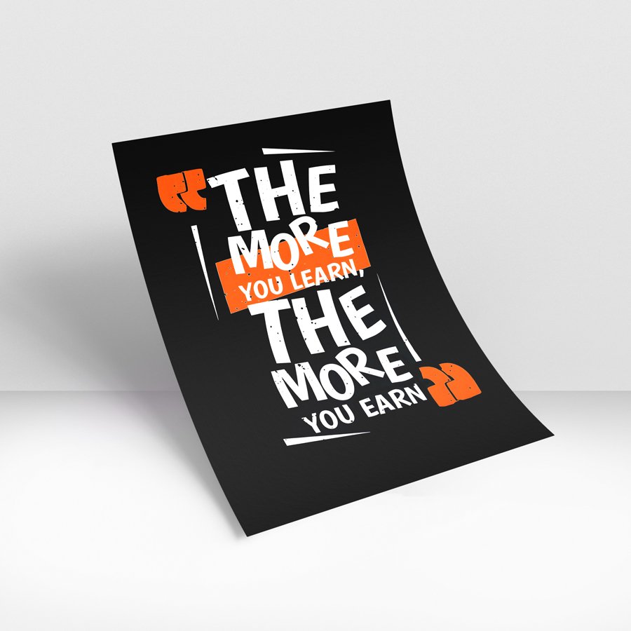 Motivational typography wall art with the quote The more you learn, the more you earn in white and orange text on a black background.