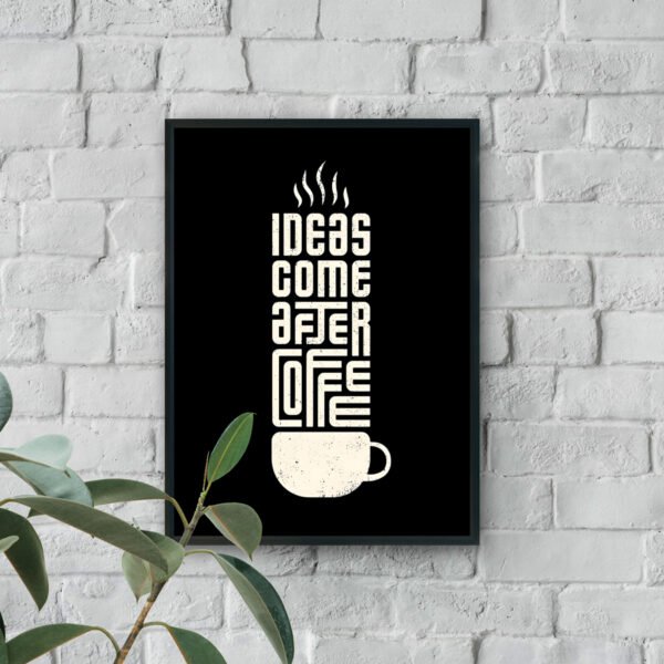 Minimalist black wall art with cream text reading Ideas Come After Coffee shaped like a coffee cup with steam rising above it.