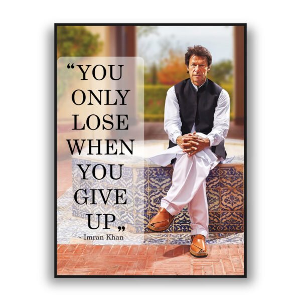 Wall art of Imran Khan sitting confidently with the quote “You only lose when you give up” displayed beside him.