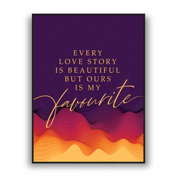 Romantic quote wall art with purple background and warm gradient waves saying every love story is beautiful but ours is my favorite